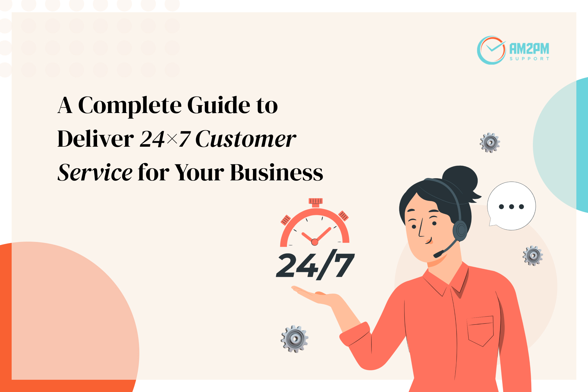 24 7 Customer Service Guide By AM2PM Support 1 