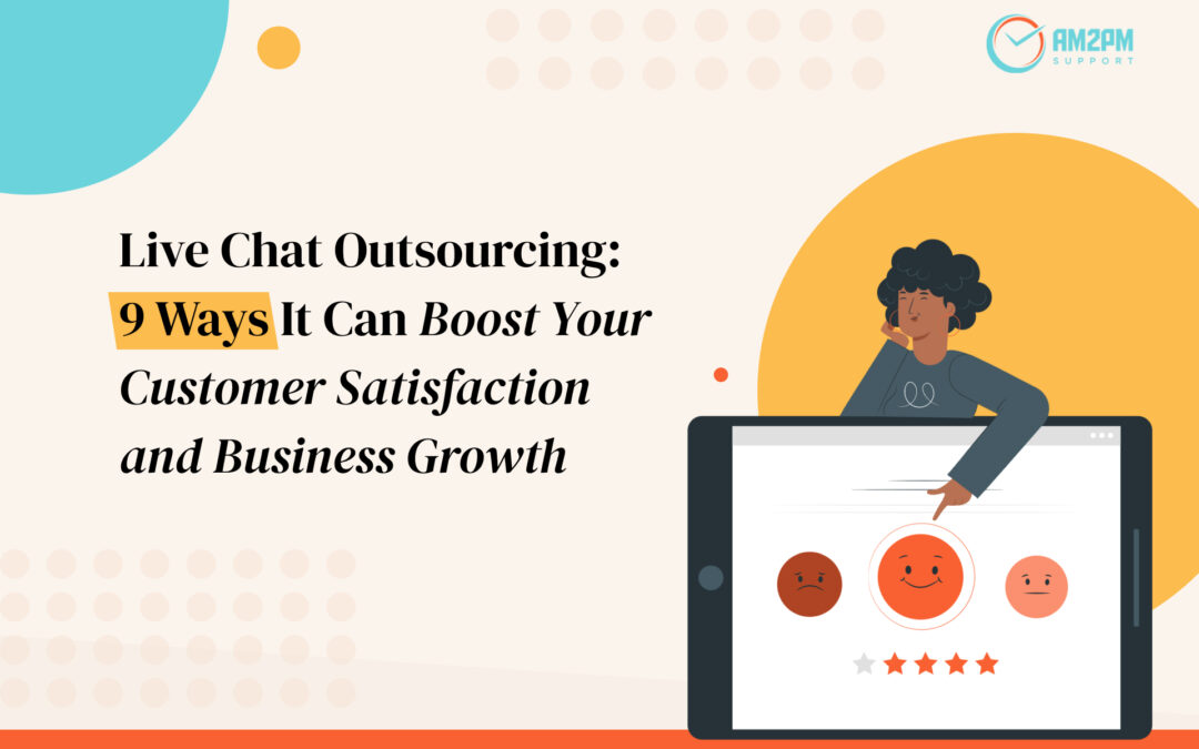 Live Chat Outsourcing: 9 Ways It Can Boost Your Customer Satisfaction and Business Growth