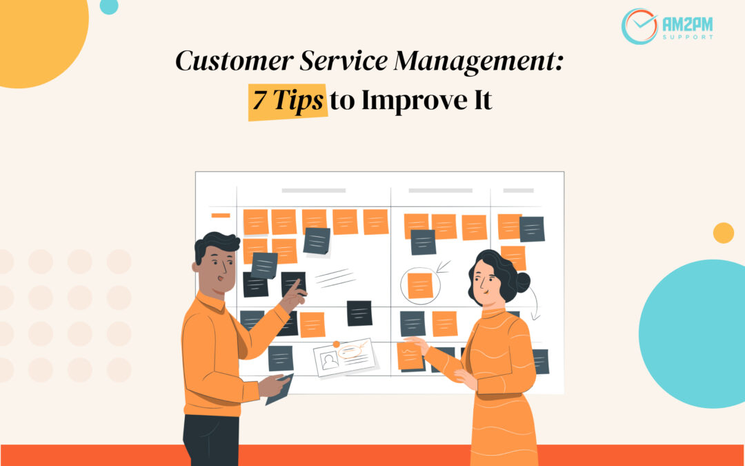 Customer service management and tips to improve it with examples - AM2PM Support