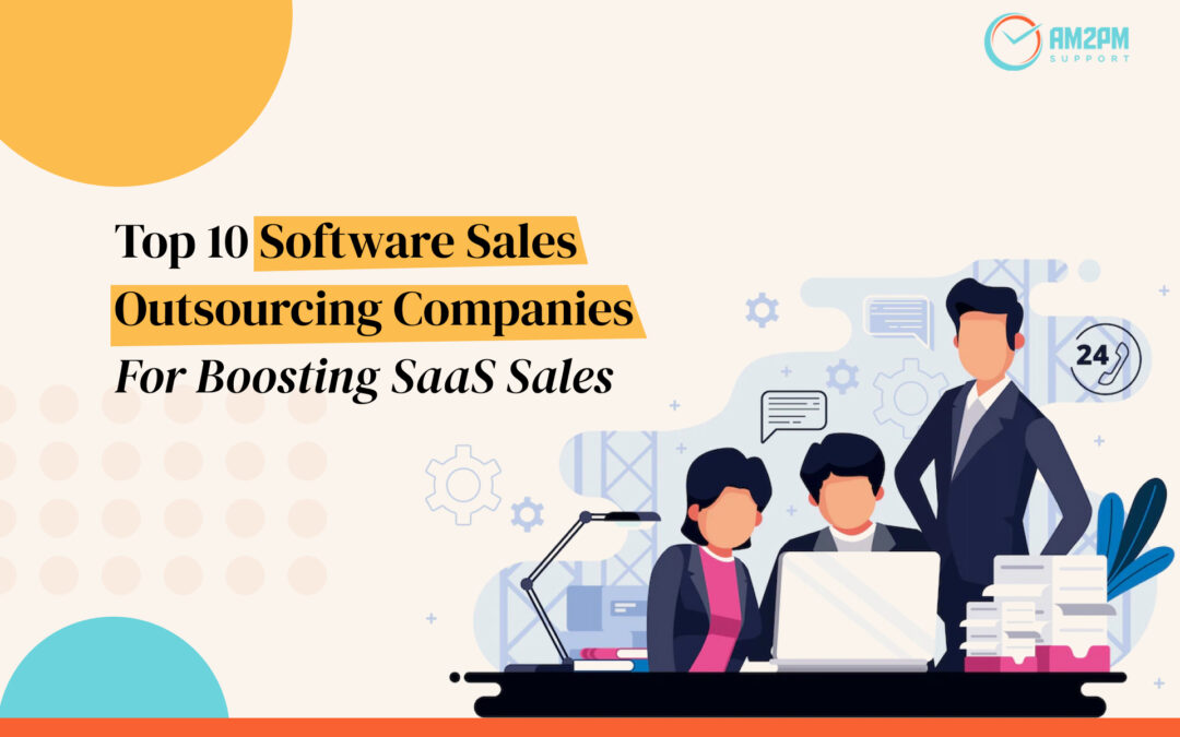 Boost your SaaS sales with these top 10 software sales outsourcing companies