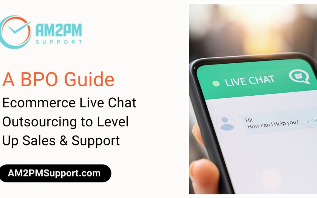 Ecommerce Live Chat Outsourcing to Level Up Sales & Support- AM2PM Support