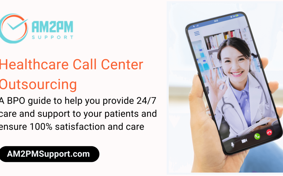 Healthcare Call Center Outsourcing - A BPO Guide by AM2PM Support