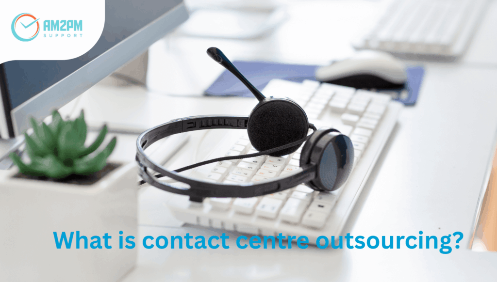 What is contact centre outsourcing?