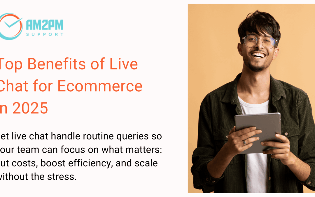 Benefits of live chat for eCommerce by AM2PM Support