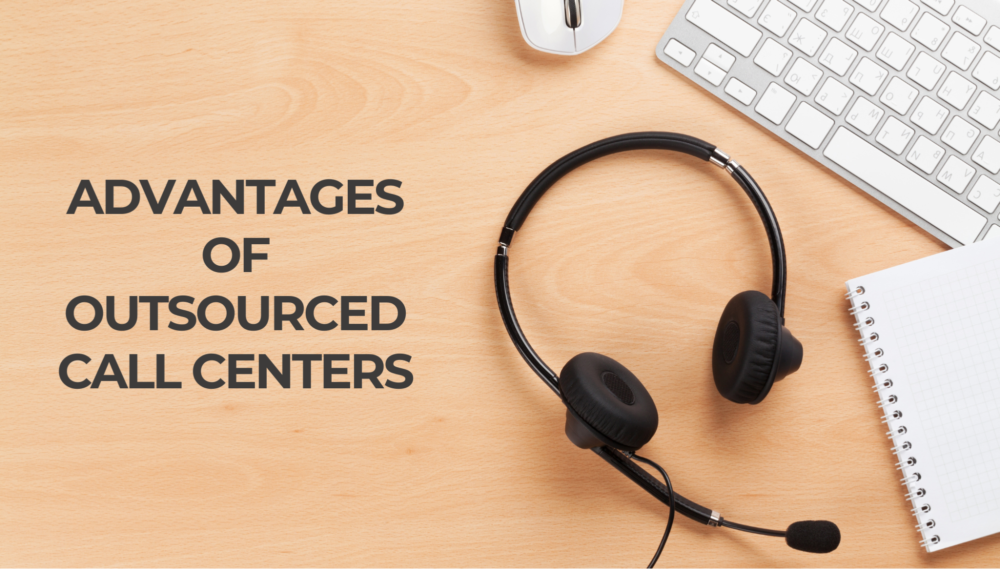 Advantages of outsourced call centers.